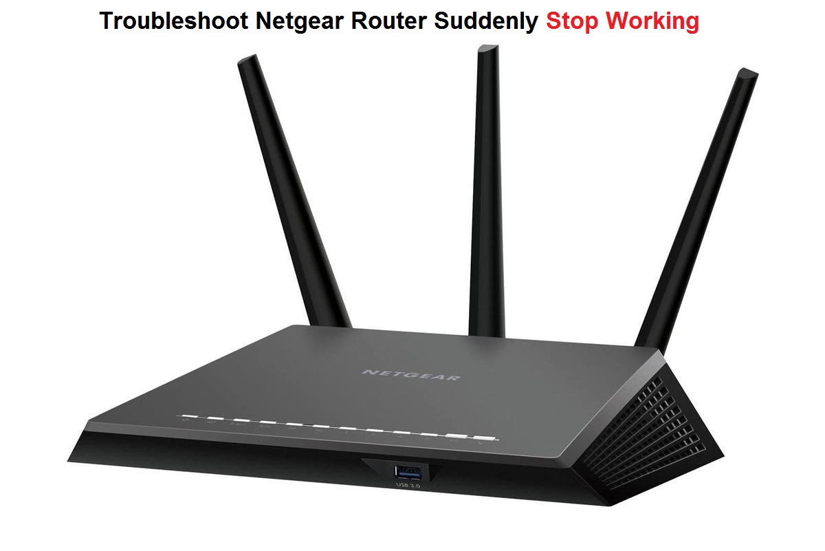 why-did-my-netgear-router-suddenly-stop-working-troubleshoot